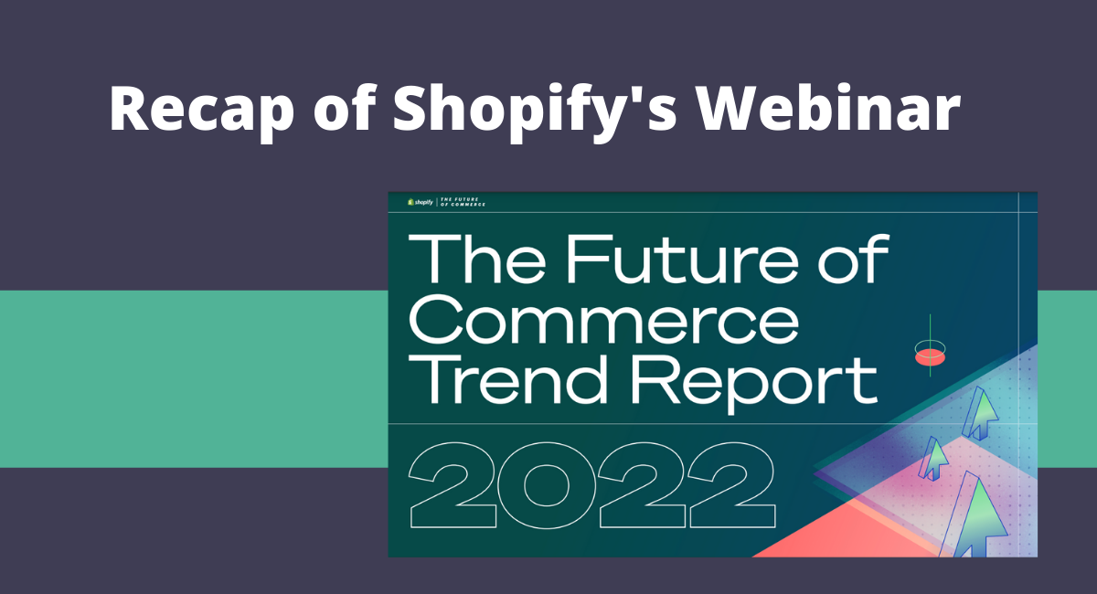 Recapping Shopify’s Webinar: The Future of Commerce Trends Briefing