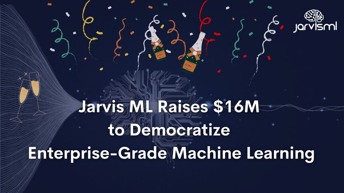 Jarvis ML Raises $16M to Democratize Enterprise-Grade Machine Learning